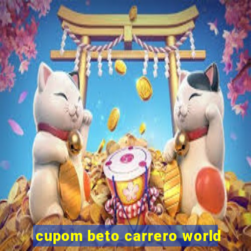 cupom beto carrero world